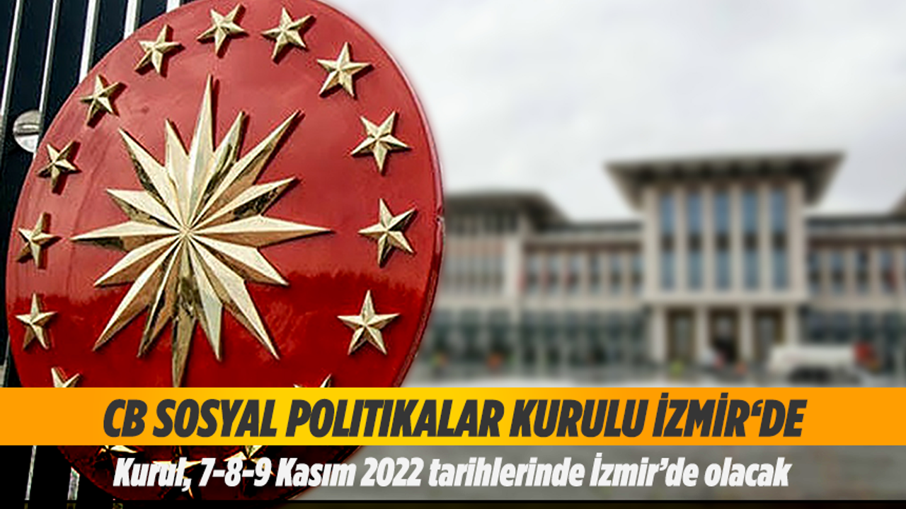 Cumhurbaşkanlığı Sosyal Politikalar Kurulu üyeleri İzmir'de