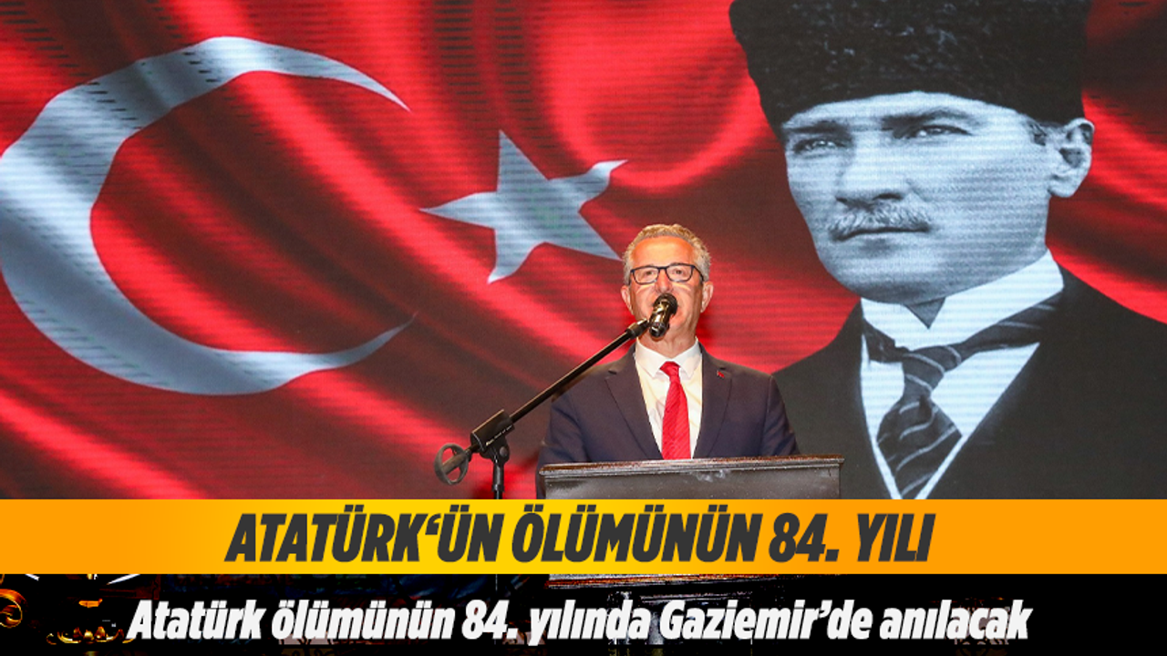 Atatürk ölümünün 84. yılında Gaziemir’de anılacak