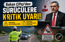 Bakan Çiftçi’den Sürücülere Kritik Uyarı