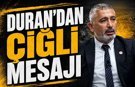 DURAN’DAN ÇİĞLİ MESAJI: “EKONOMİK KRİZE RAĞMEN HİZMET ÜRETMEYE DEVAM EDİYORUZ”