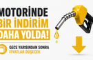 Motorinde Bir İndirim Daha Yolda: Gece Yarısından Sonra Fiyatlar Düşecek