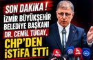 İZMİR BÜYÜKŞEHİR BELEDİYE BAŞKANI DR. CEMİL TUGAY, CHP’DEN İSTİFA ETTİ