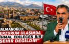 SALMANOĞLU: “ERZURUM ULAŞIMDA İHMAL EDİLECEK BİR ŞEHİR DEĞİLDİR”