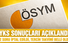 YKS SONUÇLARI AÇIKLANDI: 2 SORU İPTAL EDİLDİ, TERCİH TAKVİMİ BELLİ OLDU