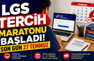 LGS TERCİH MARATONU BAŞLADI: SON GÜN 27 TEMMUZ
