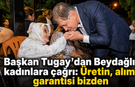 Başkan Tugay’dan Beydağlı kadınlara çağrı: Üretin, alım garantisi bizden