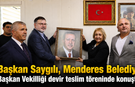 Başkan Saygılı, Menderes Belediye Başkan Vekilliği devir teslim töreninde konuştu!