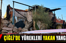 ÇİĞLİ’DE YÜREKLERİ YAKAN YANGIN
