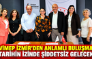 VİMEP İZMİR’DEN ANLAMLI BULUŞMA: “TARİHİN İZİNDE ŞİDDETSİZ GELECEK”