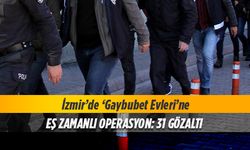 İzmir’de ‘Gaybubet Evleri’ne operasyon
