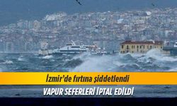 İzmir'de vapur seferleri iptal