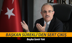 Başkan Sürekli’den “Başka İzmir Yok” çıkışı