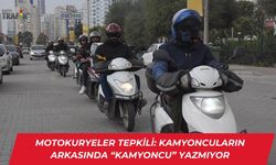 Motokuryeler Tepkili:Kamyoncuların Arkasında ''Kamyoncu'' Yazmıyor