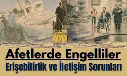 Afetlerde Engellilerin Yaşadığı Sorunlar Masaya Yatırılıyor