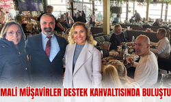 MALİ MÜŞAVİRLER DOSTLUK KAHVALTISINDA BULUŞTU