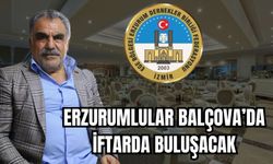 ERZURUMLULAR BALÇOVA’DA İFTARDA BULUŞACAK