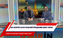 AK PARTİLİ AVCI’DAN BÜYÜKŞEHİRE SERT TEPKİ: “ÇİĞLİ’DE PENCERE AÇMAK LÜKS OLDU”