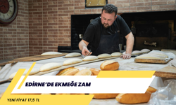 EDİRNE’DE EKMEĞE ZAM: YENİ FİYAT 17,5 TL