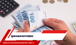 IŞIKHAN DUYURDU: EMEKLİYE BAYRAM İKRAMİYESİ 4 BİN TL