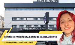 ESTETİK HAYALİ KÂBUSA DÖNDÜ: 23 YAŞINDAKİ GENÇ KADIN AMELİYAT MASASINDAN KALKAMADI
