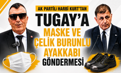 AK PARTİLİ HARBİ KURT’TAN TUGAY’A MASKE VE ÇELİK BURUNLU AYAKKABI GÖNDERMESİ