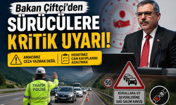 Bakan Çiftçi’den Sürücülere Kritik Uyarı