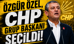 Özgür Özel, CHP Grup Başkanı seçildi