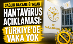 SAĞLIK BAKANLIĞI’NDAN HANTAVİRÜS AÇIKLAMASI: TÜRKİYE’DE VAKA YOK