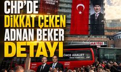 CHP’DE DİKKAT ÇEKEN ADNAN BEKER DETAYI