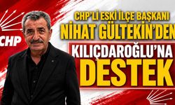 CHP’li Eski İlçe Başkanı Nihat Gültekin’den Kılıçdaroğlu’na Destek