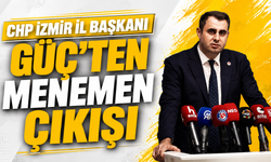 CHP İzmir İl Başkanı Güç’ten Menemen Çıkışı