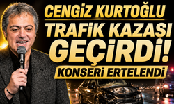 Cengiz Kurtoğlu Trafik Kazası Geçirdi: Konseri Ertelendi