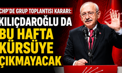 CHP'de Grup Toplantısı Kararı: Kılıçdaroğlu da Bu Hafta Kürsüye Çıkmayacak