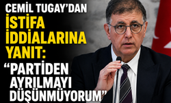 Cemil Tugay'dan İstifa İddialarına Yanıt: "Partiden Ayrılmayı Düşünmüyorum"