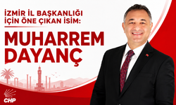 İZMİR İL BAŞKANLIĞI İÇİN ÖNE ÇIKAN İSİM:MUHARREM DAYANÇ
