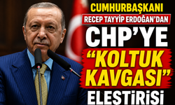 Erdoğan ’dan CHP’ye “Koltuk Kavgası” Eleştirisi
