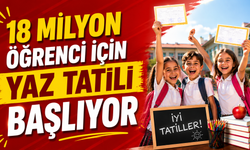 18 Milyon Öğrenci İçin Yaz Tatili Başlıyor