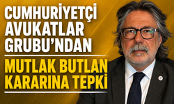 CUMHURİYETÇİ AVUKATLAR GRUBU’NDAN MUTLAK BUTLAN KARARINA TEPKİ