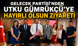 GELECEK PARTİSİ’NDEN UTKU GÜMRÜKÇÜ’YE HAYIRLI OLSUN ZİYARETİ