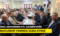 ÜNAL: “MUHARREM AYI, ZALİMİN DEĞİL MAZLUMUN YANINDA OLMA AYIDIR”