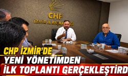 CHP İzmir’de Yeni Yönetim İlk Toplantısını Gerçekleştirdi
