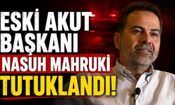 Eski AKUT Başkanı Nasuh Mahruki Tutuklandı