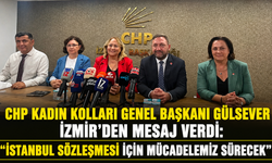 CHP Kadın Kolları Genel Başkanı Gülsever İzmir'den Mesaj Verdi: "İstanbul Sözleşmesi İçin Mücadelemiz Sürecek"