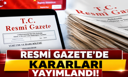 Resmi Gazete'de Kararları Yayımlandı!
