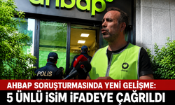 Ahbap Soruşturmasında Yeni Gelişme: 5 Ünlü İsmin İfadesine Başvurulacak İddiası