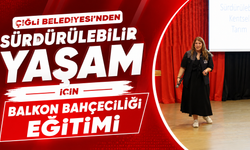 Çiğli Belediyesi’nden Sürdürülebilir Yaşam İçin Balkon Bahçeciliği Eğitimi
