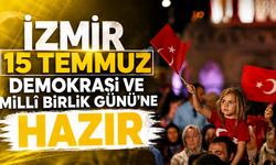 İzmir 15 Temmuz Demokrasi ve Millî Birlik Günü’ne Hazır