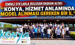 İZMİRLİ STK'LARLA BULUŞAN BAŞKAN ALTAY: “KONYA, HİZMET ANLAMINDA MODEL ALINMASI GEREKEN BİR İL.”