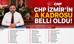 CHP İZMİR’İN A KADROSU BELLİ OLDU