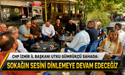 CHP İZMİR İL BAŞKANI UTKU GÜMRÜKCÜ SAHADA: “SOKAĞIN SESİNİ DİNLEMEYE DEVAM EDECEĞİZ”